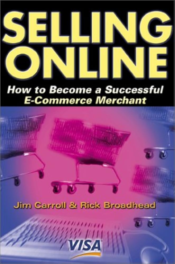 Cover of Selling Online: How to Become a Successful E-Commerce Merchant by Jim Carroll and Rick Broadhead, VISA sponsored edition